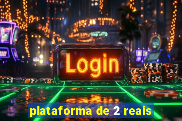 plataforma de 2 reais